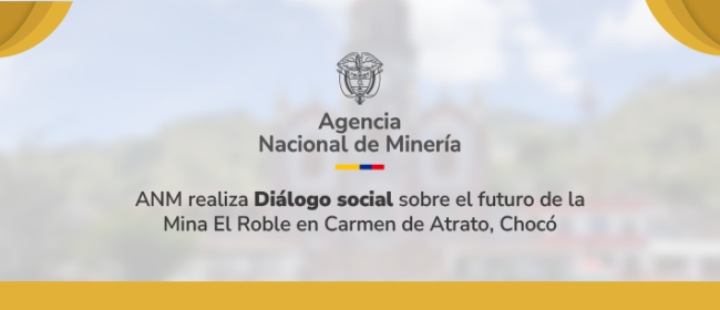 ANM realiza Diálogo social sobre el futuro de la Mina El Roble en Carmen de Atrato, Chocó