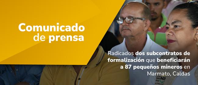 Radicados dos subcontratos de formalización que beneficiarán a 87 pequeños mineros en Marmato, Caldas