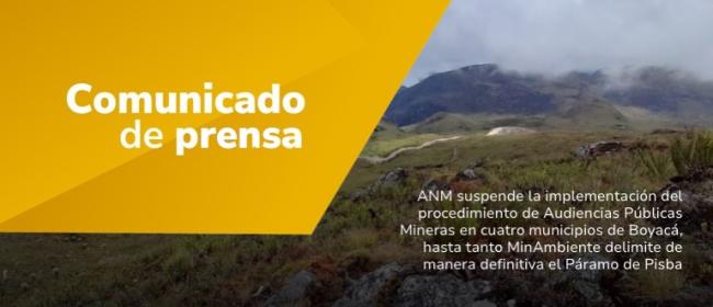 ANM suspende la implementación del procedimiento de Audiencias Públicas Mineras en cuatro municipios de Boyacá, hasta tanto MinAmbiente delimite de manera definitiva el Páramo de Pisba