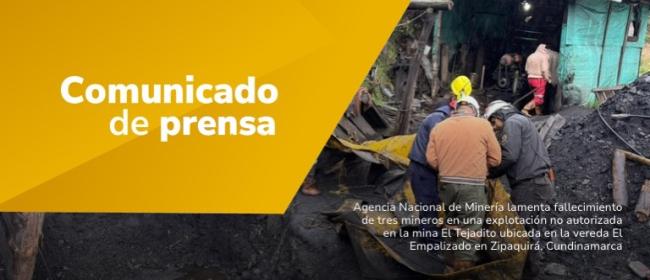 Agencia Nacional de Minería lamenta fallecimiento de tres mineros en una explotación no autorizada en la mina El Tejadito ubicada en la vereda El Empalizado en Zipaquirá, Cundinamarca