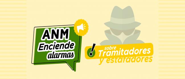 ANM enciende alarmas sobre tramitadores y estafadores